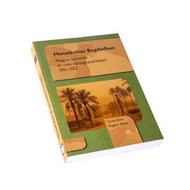 Homokvihar Bagdadban – Magyar katonák az iraki válságkezelésben 1991–2011