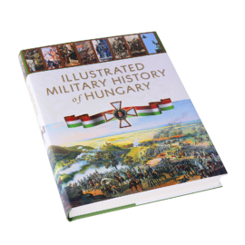 Illustrated Military History of Hungary