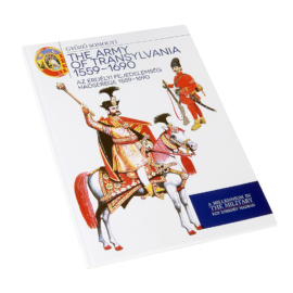 Az Erdélyi Fejedelemség hadserege 1559 - 1690 - The army of Transylvania 1559 - 1690