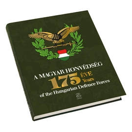 A MAGYAR HONVÉDSÉG 175 ÉVE – 175 Years of the Hungarian Defence Forces