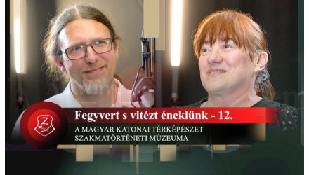 Fegyvert s vitézt éneklünk 12. – A Magyar Katonai Térképészet Szakmatörténeti Múzeuma
