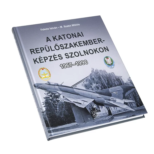 A katonai repülőszakember-képzés Szolnokon 1967–1996