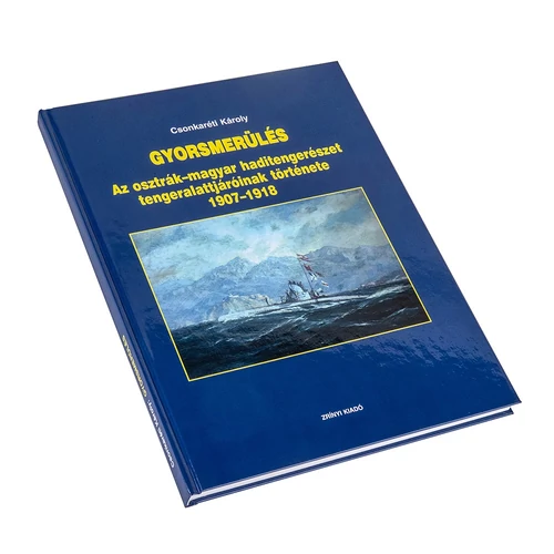 Gyorsmerülés – Az osztrák-magyar haditengerészet tengeralattjáróinak története 1907–1918