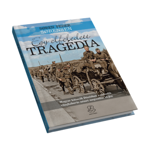 Egy elfeledett tragédia - Magyar katonák Dániában a második világháborús német megszállás idején